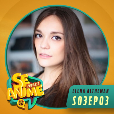 Roteiro, animação e pesquisa acadêmica com Elena Altheman - Se Anime Podcast - S03EP03