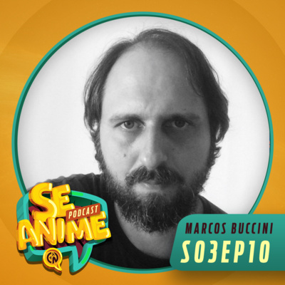 Marcos Buccini e a Animação Pernambucana - Se Anime Podcast - S03EP10