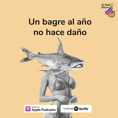 #02 Un bagre al año no hace daño