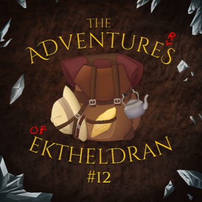 The Adventures of the Adventurers of Ektheldran - Chapter #12