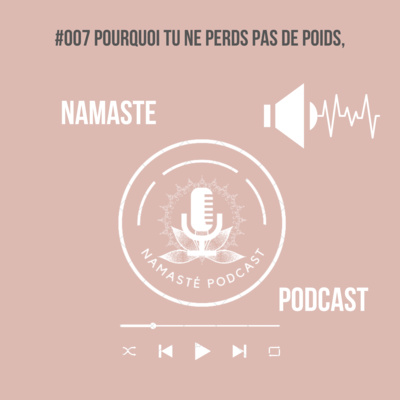 #007 Pourquoi tu n'arrives pas à perdre du poids? episode artwork