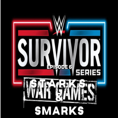 S.T.A.R.K.S & Smarks Ep. 6 | Survivor Series - War Games, Roman vs Logan AEW Grand Slam , And More! episode artwork