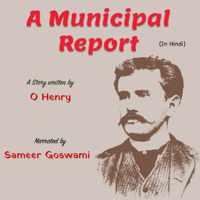A Municipal Report | A Story Written by O Henry | ओ॰ हेनरी की लिखी कहानी ए म्यूनिसिपल रिपोर्ट episode artwork
