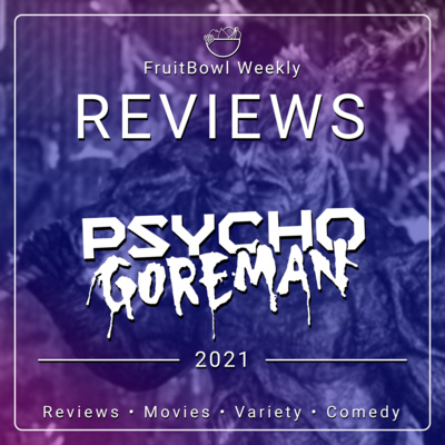 FruitBowl Weekly - S02 E34 - Psycho Goreman (2020)