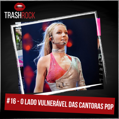 #16 O Lado Vulnerável das Cantoras Pop