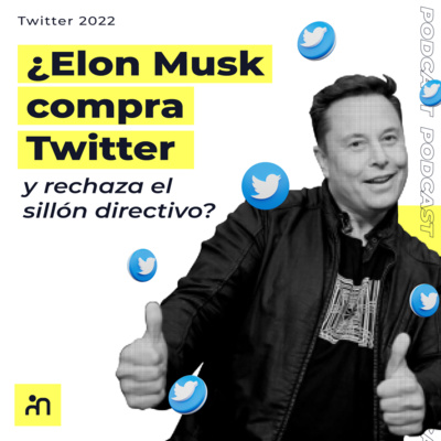 EP 01 | Elon Musk compra acciones de Twitter y rechaza el sillón directivo. EP 01 | Elon Musk compra acciones de Twitter y rechaza el sillón directivo.