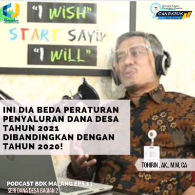 Eps. 13 Seri Dana Desa Bagian 2 : Ini Neh Bedanya Peraturan Penyaluran Dana Desa Tahun 2021 dibandingkan dengan Tahun 2020!