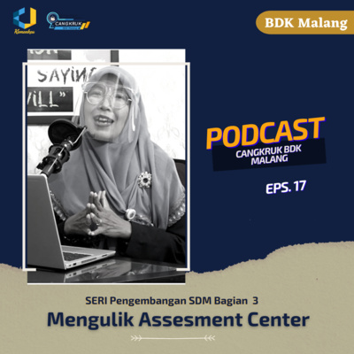 Eps. 17 Seri Pengembangan SDM Bagian 3 : Mengulik Asesment Center