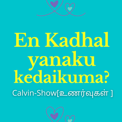 The suffering of my love - calvin-show Tamil love podcast 