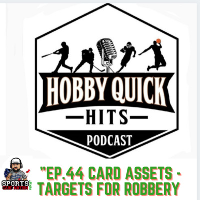 Hobby Quick Hits Ep.44 Card Assets/Targets for Robbery