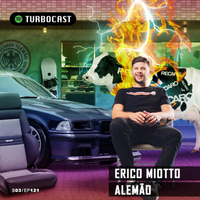 TurboCast S03/Ep121 | A fantástica fábrica de Recaros ft. Erico Miotto o Alemão episode artwork