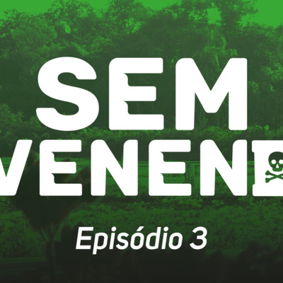 Sem Veneno | Episódio 3