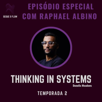 Episódio Especial -Pensamento Sistêmico com Raphael Albino