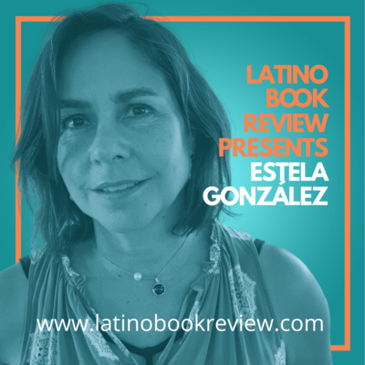 Latino Book Review Presents Estela González