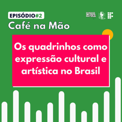 Café na Mão #2: Os quadrinhos como expressão cultural e artística no Brasil