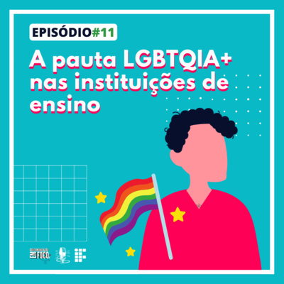 Episódio Principal #11 - A pauta LGBTQIA+ nas instituições de ensino