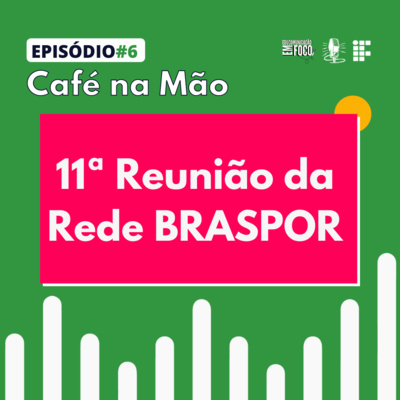 Café na Mão #6: 11ª Reunião da Rede BRASPOR