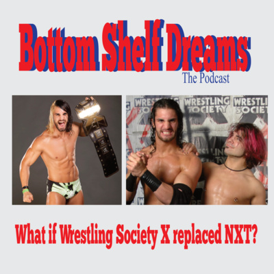 What if Wrestling Society X replaced NXT?