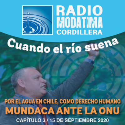 CUANDO EL RÍO SUENA: Agua un derecho humano y un mensaje ante la ONU