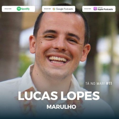 #11 Tá no MAR! - LUCAS LOPES - MARULHO