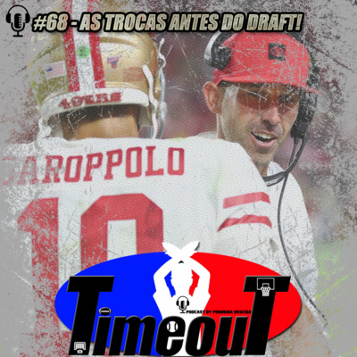 Timeout #68 - As trocas antes do Draft!