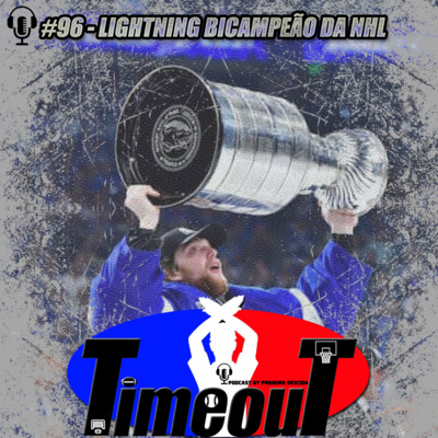 Timeout #96 - Lightning bicampeão da NHL