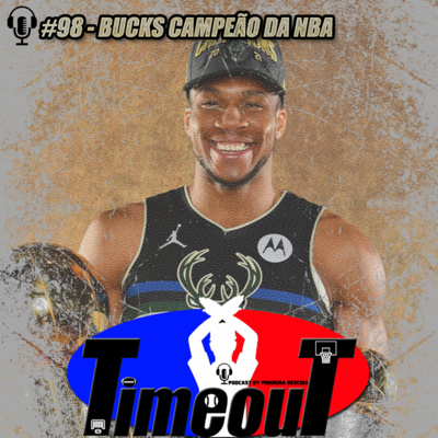 Timeout #98 - Bucks campeão da NBA