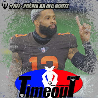 Timeout #101 - Prévia da AFC Norte