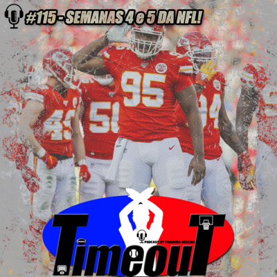 Timeout #115 - Semanas 4 e 5 da NFL!