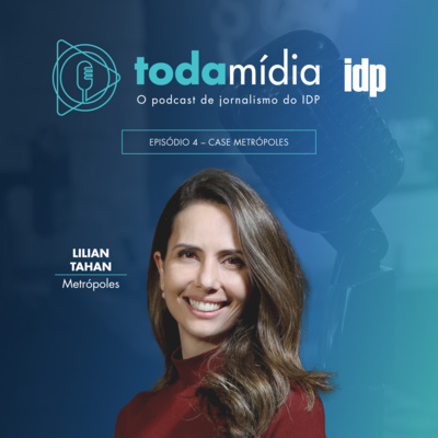 Toda Mídia #04 | Case Metrópoles com Lilian Tahan