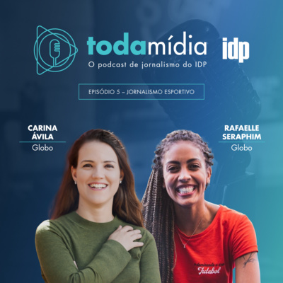 Toda Mídia #05 | Jornalismo Esportivo com Carina Ávila e Rafaelle Seraphim