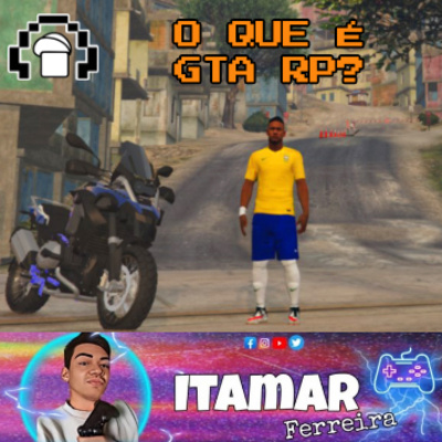 O Que é GTA RP ? com Itamar Ferreira BRUNÃO PODCAST T2E3