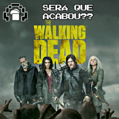 Será que THE WALKING DEAD acabou mesmo?? BRUNÃO PODCAST T2E6