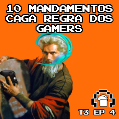 Os 10 Mandamentos "CAGA REGRA" dos Gamers 🎮 BRUNÃO PODCAST T3 EP3