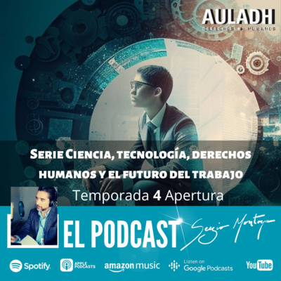 Temporada 4. Serie Ciencia, tecnología, derechos humanos y el futuro del trabajo.