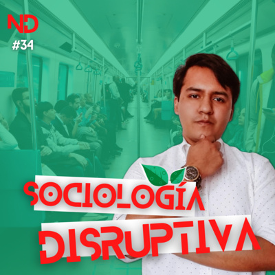 #34/SOCIOLOGÍA DISRUPTIVA/LIC. ARIE BRITO