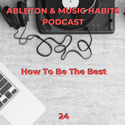 24: How To Be The Best