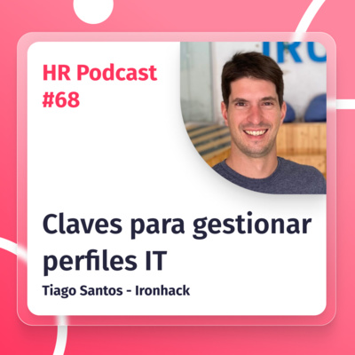 #68 Ironhack: Claves para captar y gestionar perfiles IT con Tiago Santos 