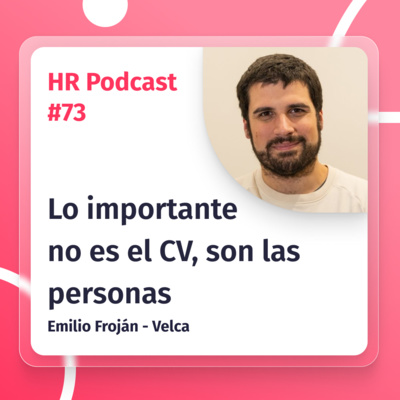 #73 La importancia de las personas en el proceso de selección con Emilio Froján de Velca