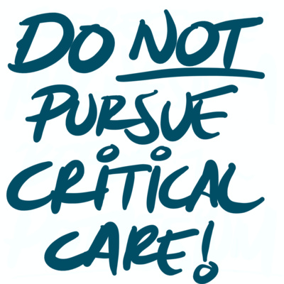 Do NOT pursue Critical Care! Part 2