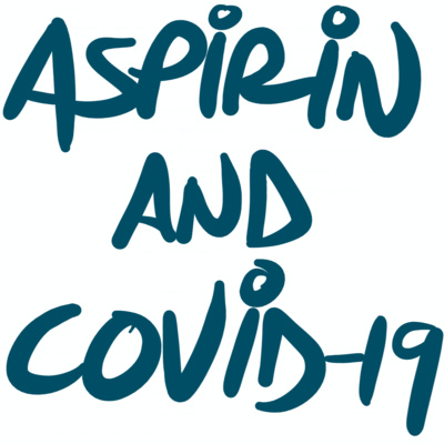 Aspirin & COVID-19: Does it Decrease the Severity of Illness?