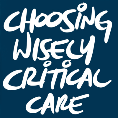 Choosing Wisely in Critical Care: 10 Recommendations, 5 New Ones (Journal Club-ish)