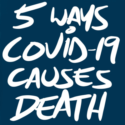 The Five Reasons Why COVID-19 Causes Death