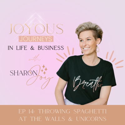 Ep 14: Throwing Spaghetti at Walls and Unicorns