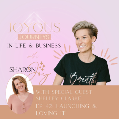 Ep 42: Launching & Loving It with Shelley Clarke