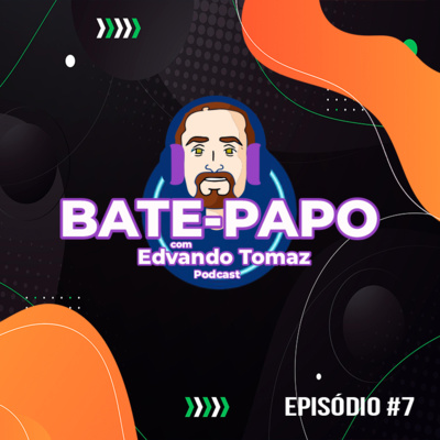 BATE-PAPO com Edvando Tomaz-Podcast