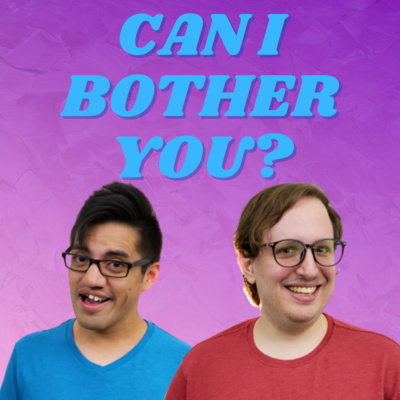 Can I Bother You?
