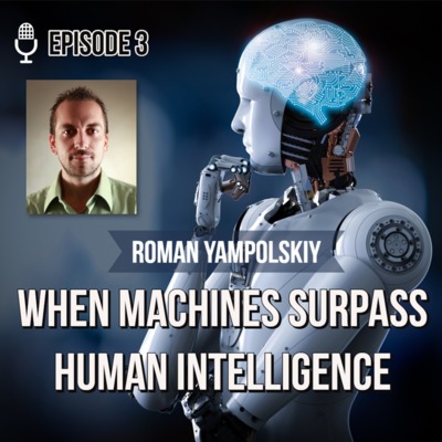 When Machines Surpass Human Intelligence - Roman Yampolskiy / Global Brains #3