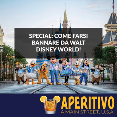 Special: Come Farsi Bannare da Walt Disney World! S2E7