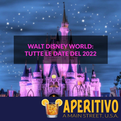 Walt Disney World: Tutte le date del 2022 - S2E15